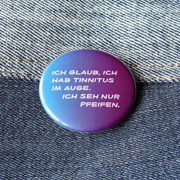 Ansteckbutton Ich glaub ich hab Tinnitus im Auge. auf Jeans